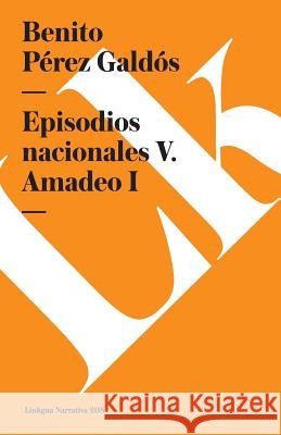 Episodios Nacionales V. Amadeo I Benito Pere 9788490073155 Linkgua - książka