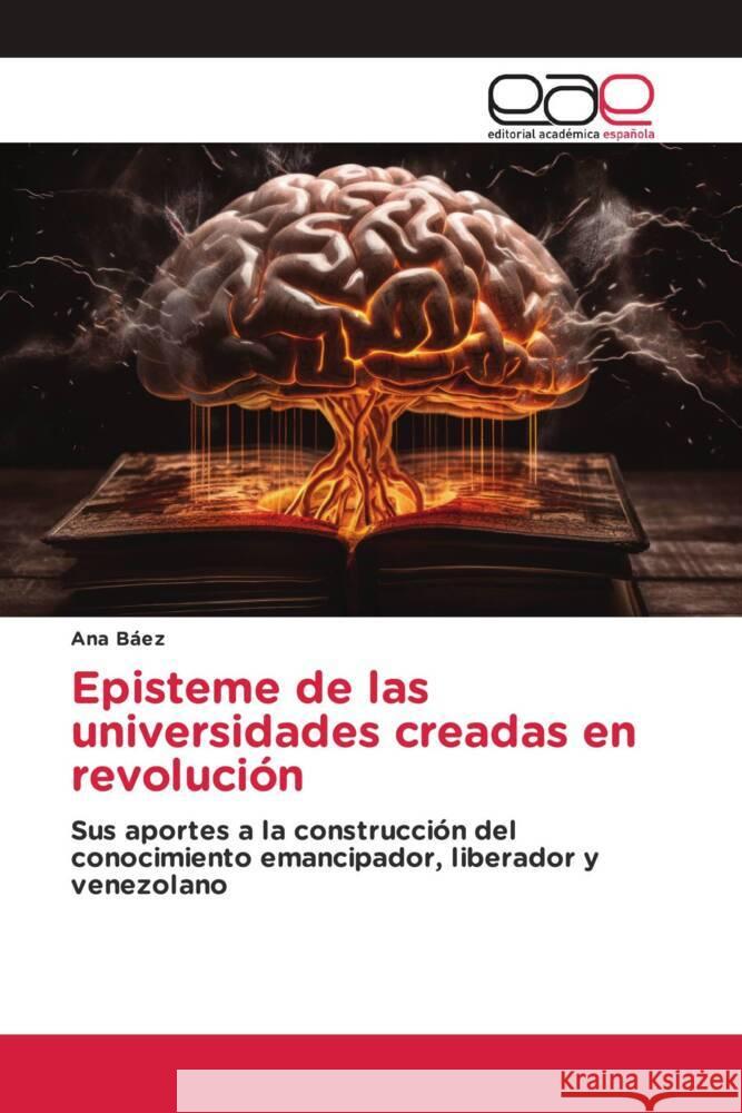 Episteme de las universidades creadas en revolución Báez, Ana 9786138996897 Editorial Académica Española - książka