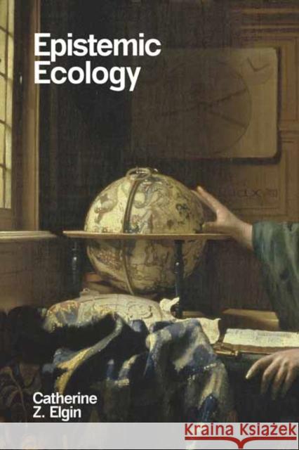 Epistemic Ecology Catherine Z. Elgin 9780262551717 MIT Press Ltd - książka
