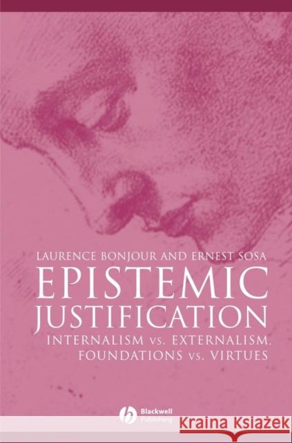 Epistemic Justification: Internalism vs. Externalism, Foundations vs. Virtues Bonjour, Laurence 9780631182832 Blackwell Publishers - książka