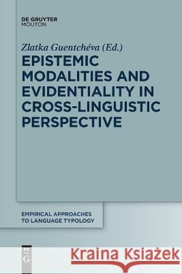 Epistemic Modalities and Evidentiality in Cross-Linguistic Perspective No Contributor 9783111086187 Walter de Gruyter - książka