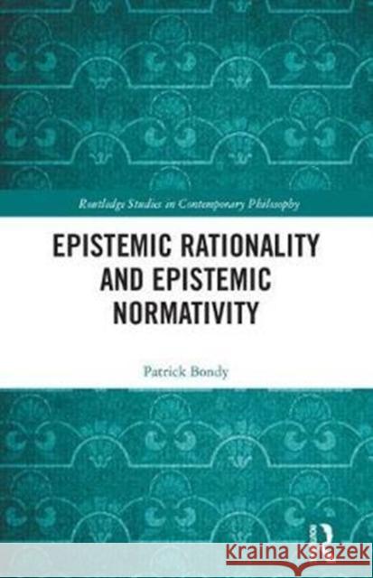 Epistemic Rationality and Epistemic Normativity Patrick Bondy 9781138220584 Routledge - książka