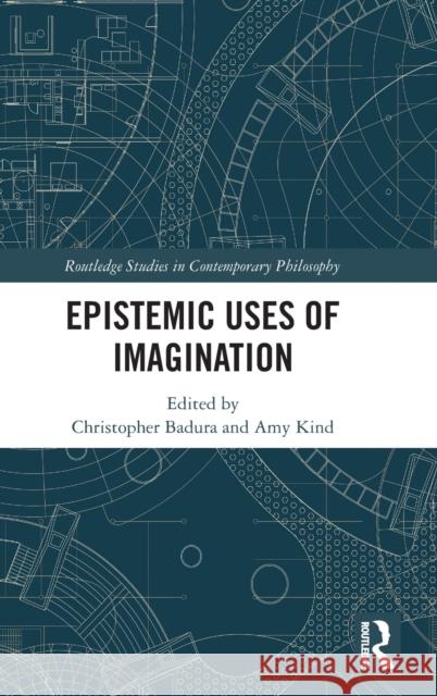 Epistemic Uses of Imagination Christopher Badura Amy Kind 9780367480561 Routledge - książka