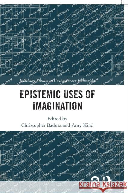 Epistemic Uses of Imagination Christopher Badura Amy Kind 9781032018935 Routledge - książka