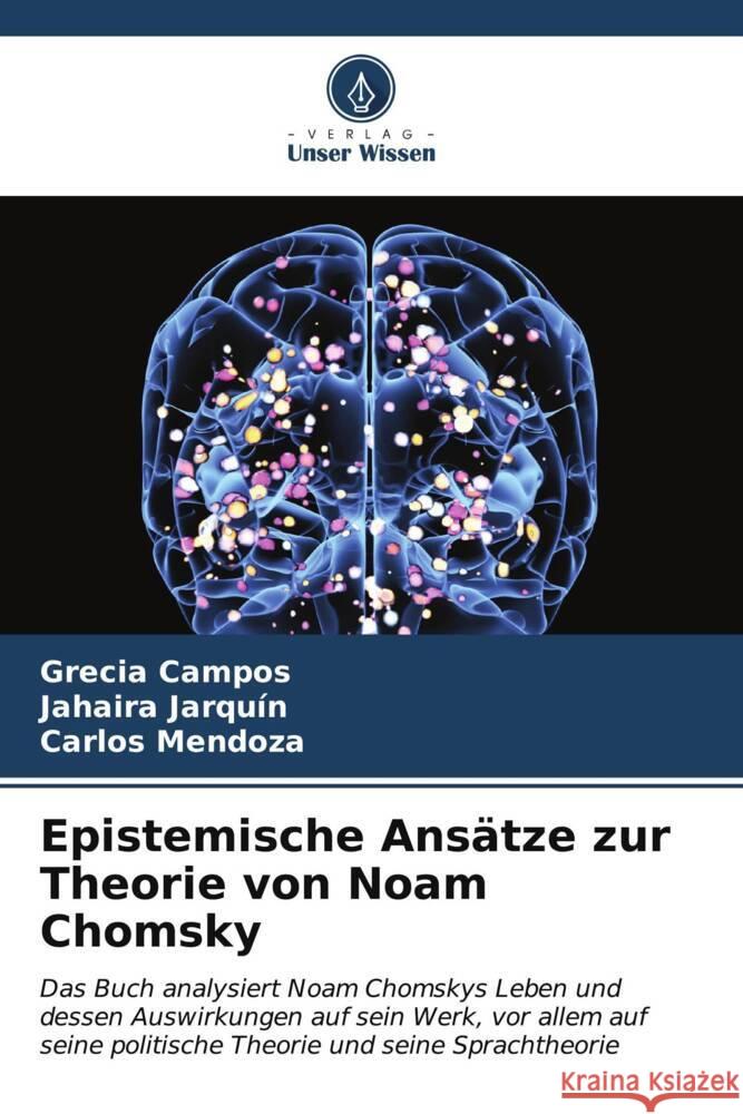 Epistemische Ans?tze zur Theorie von Noam Chomsky Grecia Campos Jahaira Jarqu?n Carlos Mendoza 9786206918363 Verlag Unser Wissen - książka