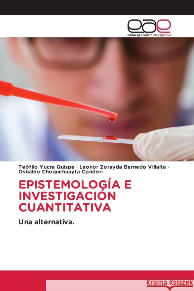 EPISTEMOLOGÍA E INVESTIGACIÓN CUANTITATIVA Yucra Quispe, Teófilo, Bernedo Villalta, Leonor Zorayda, Choquehuayta Condori, Osbaldo 9786200039521 Editorial Académica Española - książka