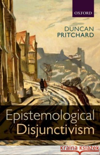 Epistemological Disjunctivism Duncan Pritchard 9780198708964 Oxford University Press, USA - książka