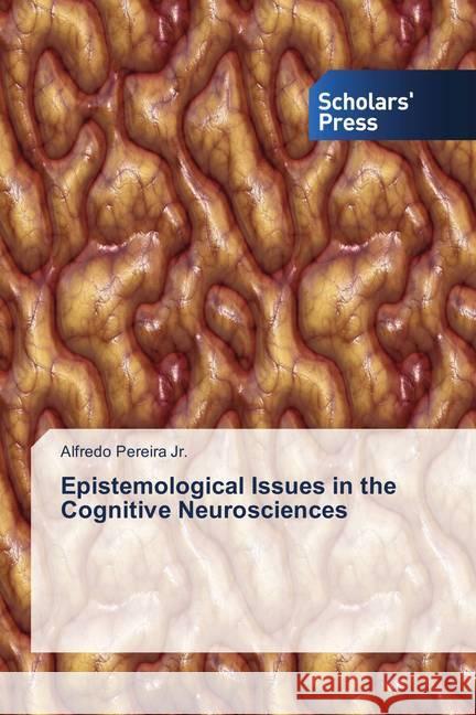 Epistemological Issues in the Cognitive Neurosciences Pereira, Alfredo 9786202312554 Scholar's Press - książka