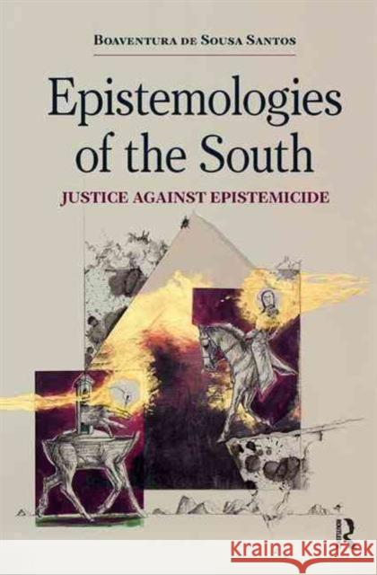 Epistemologies of the South: Justice Against Epistemicide Santos, Boaventura De Sousa 9781612055442 Paradigm Publishers - książka