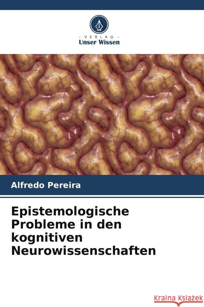 Epistemologische Probleme in den kognitiven Neurowissenschaften Pereira, Alfredo 9786207944255 Verlag Unser Wissen - książka