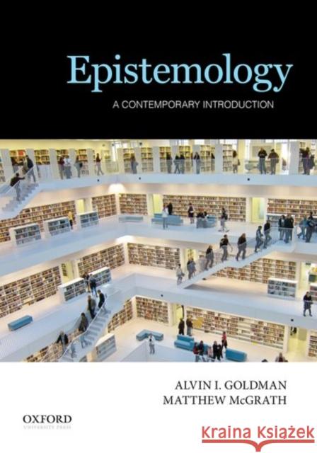 Epistemology: A Contemporary Introduction Alvin I. Goldman Matthew McGrath 9780199981120 Oxford University Press, USA - książka