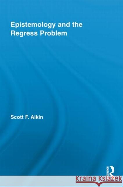 Epistemology and the Regress Problem Scott Aikin 9780415847445 Routledge - książka