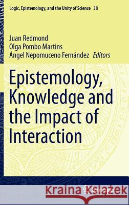 Epistemology, Knowledge and the Impact of Interaction Juan Redmond Olga Pomb Angel Nepomucen 9783319265049 Springer - książka