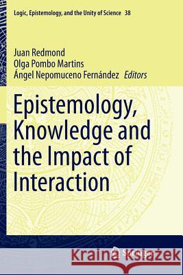 Epistemology, Knowledge and the Impact of Interaction Juan Redmond Olga Pomb Angel Nepomucen 9783319799643 Springer - książka