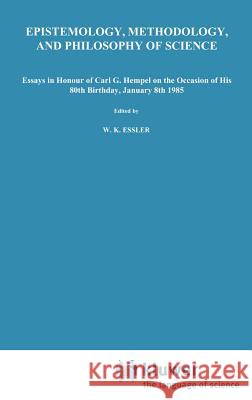 Epistemology, Methodology, and Philosophy of Science: Essays in Honour of Carl G. Hempel on the Occasion of His 80th Birthday, January 8th 1985 Essler, Wilhelm K. 9789027719126 Springer - książka