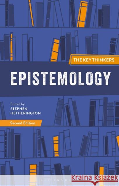 Epistemology: The Key Thinkers Stephen Hetherington 9781350085312 Bloomsbury Academic - książka