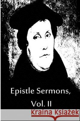Epistle Sermons, Vol. II Martin Luther 9781480019577 Createspace - książka