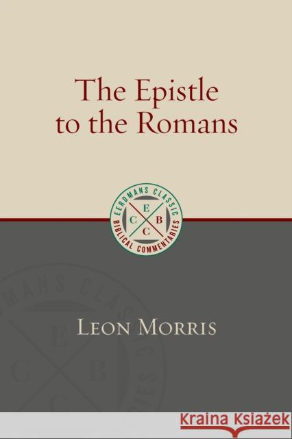 Epistle to the Romans Leon Morris 9780802875945 William B. Eerdmans Publishing Company - książka