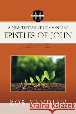 Epistles of John: A New Testament Commentary Bob Yandian 9781667503240 Harrison House - książka