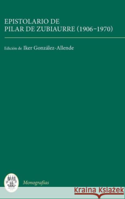 Epistolario de Pilar de Zubiaurre (1906-1970)  9781855662766 Tamesis Books - książka