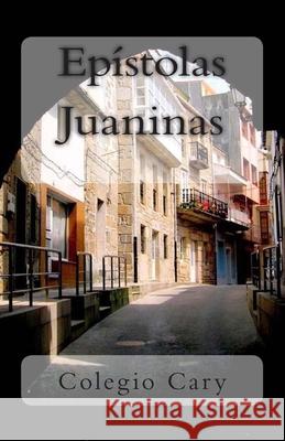 Epistolas Juaninas Ruben Dario Sanchez Colegio Cary 9781502516107 Createspace Independent Publishing Platform - książka