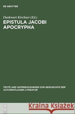 Epistula Jacobi Apocrypha Kirchner, Dankwart 9783110173291 Walter de Gruyter & Co - książka