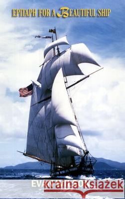 Epitaph for a Beautiful Ship Evan Wilson 9781435772472 Lulu.com - książka
