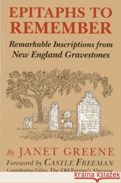 Epitaphs to Remember: Remarkable Inscriptions from New England Gravestones, 1st Edition Greene, Janet 9780911469103 Alan C. Hood & Company - książka