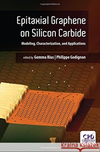Epitaxial Graphene on Silicon Carbide: Modeling, Characterization, and Applications Gemma Rius Philippe Godignon 9789814774208 Pan Stanford Publishing - książka