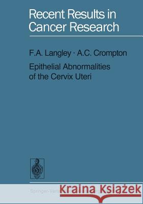 Epithelial Abnormalities of the Cervix Uteri F. a. Langley A. C. Crompton 9783662070703 Springer - książka