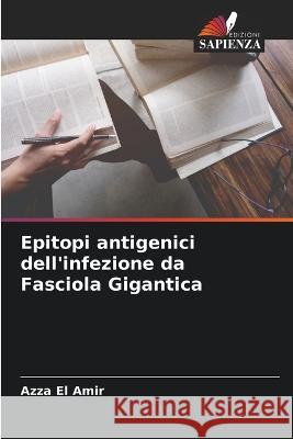 Epitopi antigenici dell'infezione da Fasciola Gigantica Azza El Amir 9786205366295 Edizioni Sapienza - książka