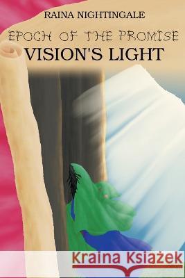 Epoch of the Promise: Vision's Light Raina Nightingale   9798215538708 Raina Nightingale - książka