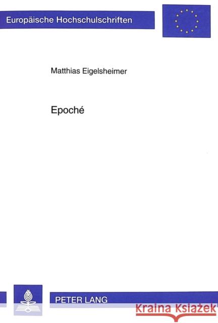 Epoché: Studien Zu Einem Strukturbegriff Im Hinblick Auf Die Moeglichkeit Einer Interdisziplinaeren Literaturwissenschaft Eigelsheimer, Matthias 9783631345603 Peter Lang Gmbh, Internationaler Verlag Der W - książka