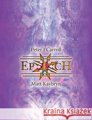 Epoch: The Esotericon & Portals of Chaos Peter J Carroll 9780992848828 Arcanorium College - książka