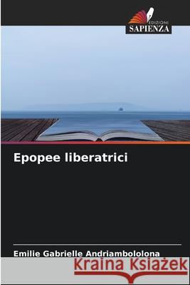 Epopee liberatrici Andriambololona, Emilie Gabrielle 9786207841257 Edizioni Sapienza - książka