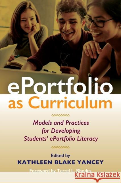 Eportfolio as Curriculum: Models and Practices for Developing Students' Eportfolio Literacy Kathleen Blake Yancey 9781620367605 Stylus Publishing (VA) - książka