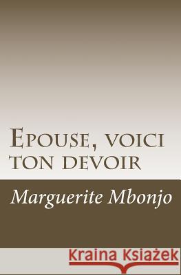 Epouse, voici ton devoir Mbonjo, Marguerite 9781539939641 Createspace Independent Publishing Platform - książka
