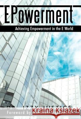 Epowerment: Achieving Empowerment in the E World Justice, Izzy 9781450225113 iUniverse - książka