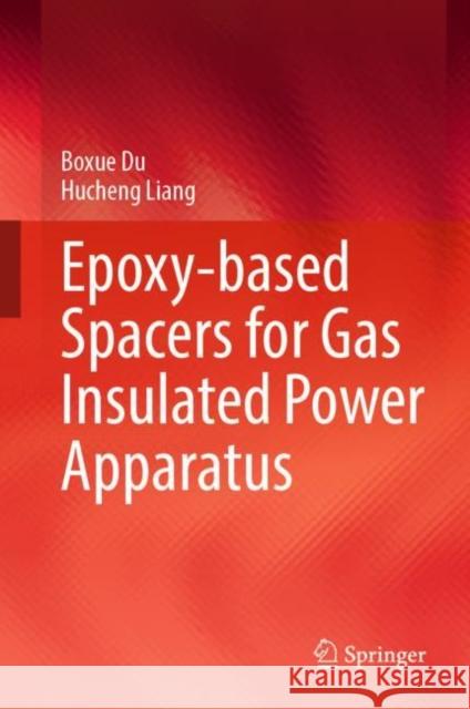 Epoxy-Based Spacers for Gas Insulated Power Apparatus Du, Boxue 9789811971105 Springer - książka