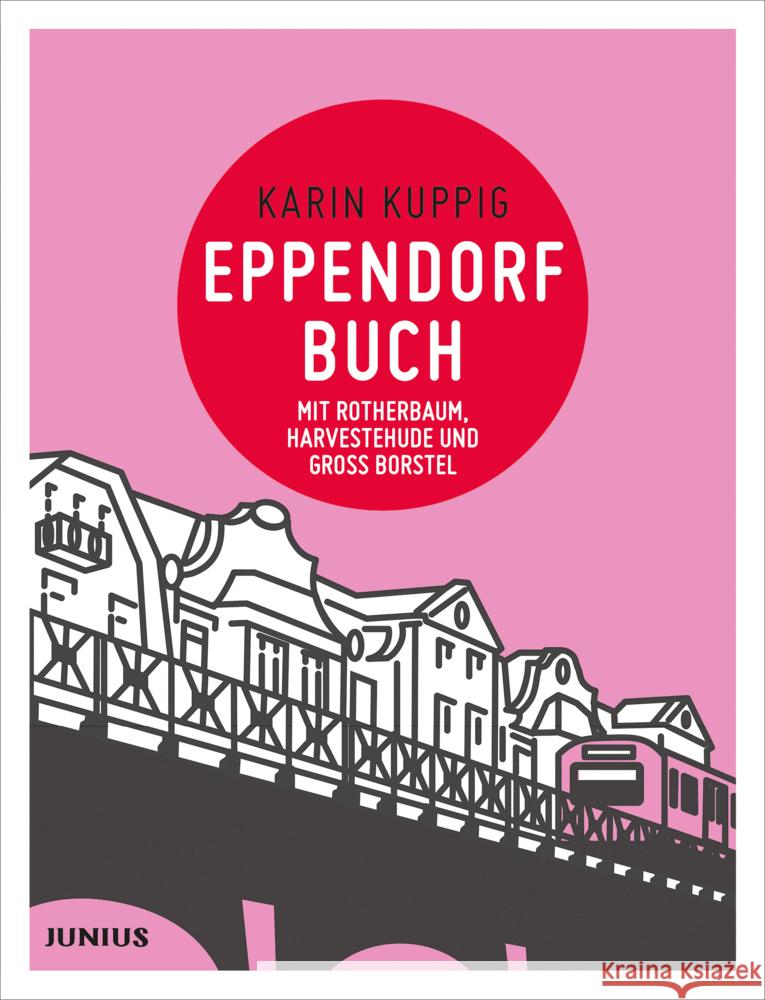 Eppendorfbuch : Mit Rotherbaum, Harvestehude und Gross Borstel Kuppig, Karin 9783885060451 Junius Verlag - książka