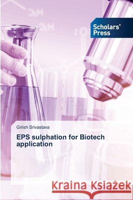 EPS sulphation for Biotech application Girish Srivastava 9786138935872 Scholars' Press - książka