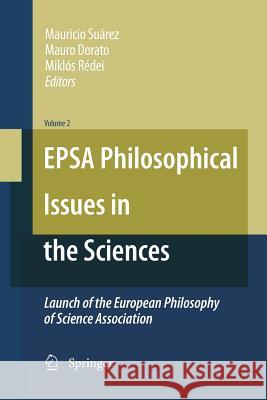 Epsa Philosophical Issues in the Sciences: Launch of the European Philosophy of Science Association Suárez, Mauricio 9789400791503 Springer - książka