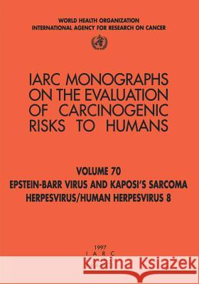 Epstein-Barr Virus and Kaposi's Sarcoma Herpes Virus/Human Herpesvirus 8 The International Agency for Research on 9789283212706 World Health Organization - książka