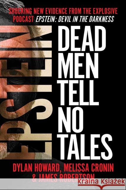 Epstein: Dead Men Tell No Tales Dylan Howard Melissa Cronin James Robertson 9781510757929 Skyhorse Publishing - książka