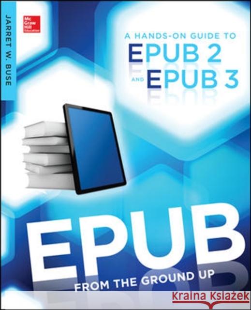 Epub from the Ground Up: A Hands-On Guide to Epub 2 and Epub 3 Buse, Jarret 9780071830522  - książka