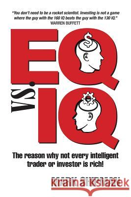 EQ vs. IQ: The reason why not every intelligent trader or investor is rich! Mark Shipman 9781496139115 Createspace Independent Publishing Platform - książka