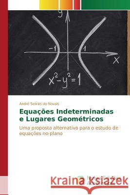 Equações Indeterminadas e Lugares Geométricos Novais André Seixas de 9786130157159 Novas Edicoes Academicas - książka