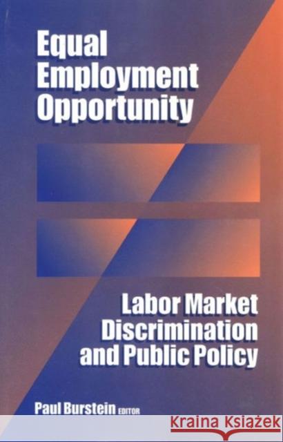 Equal Employment Opportunity: Labor Market Discrimination and Public Policy Burstein, Paul 9780202304755 Aldine - książka