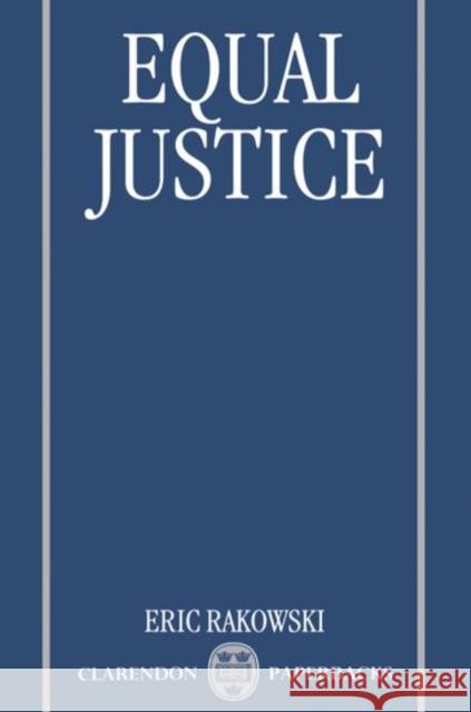 Equal Justice Eric Rakowski 9780198248750 OXFORD UNIVERSITY PRESS - książka