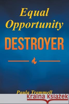 Equal Opportunity Destroyer: Women vs. Women in the Workplace Paula Trammell 9781638144496 Covenant Books - książka